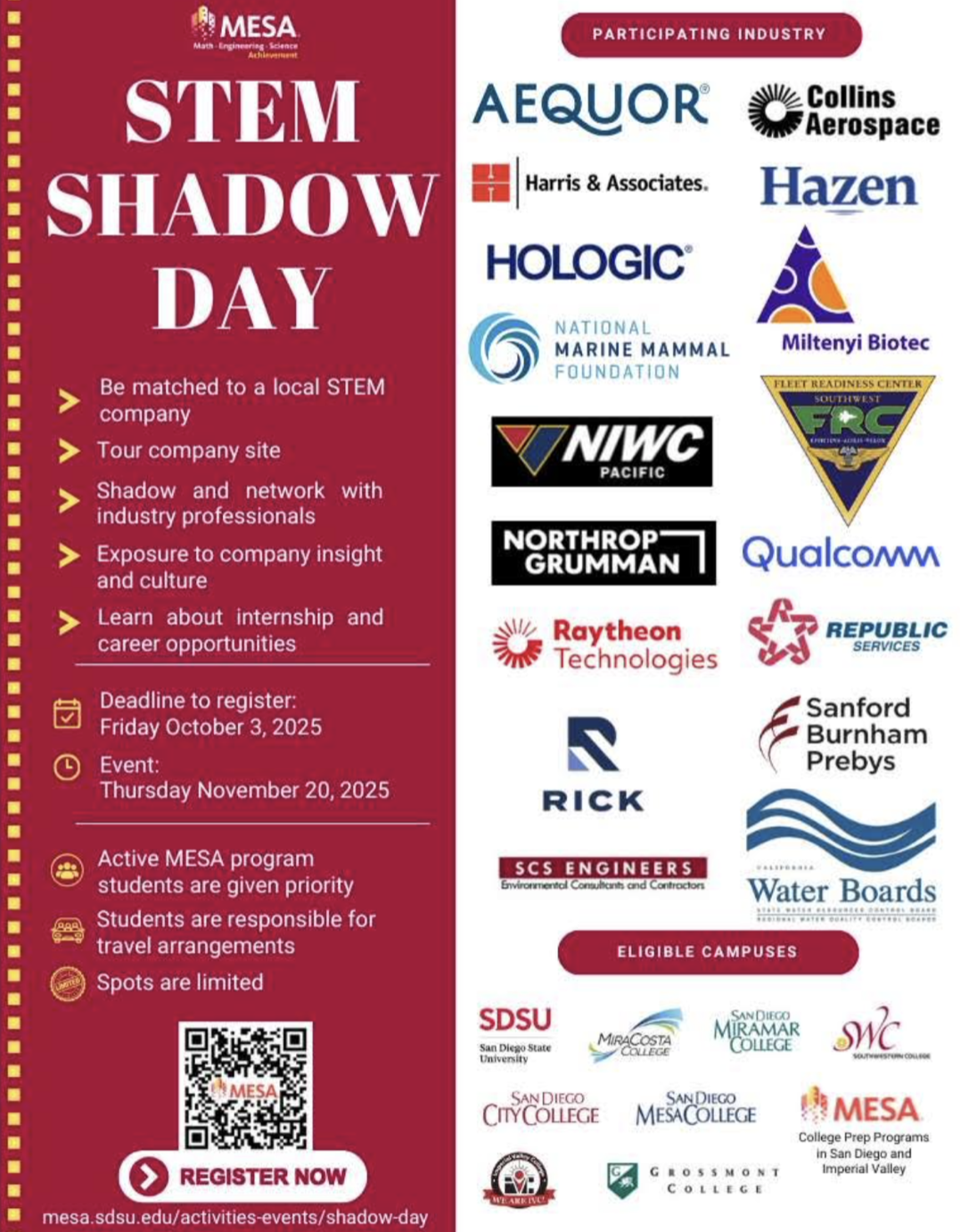 STEM shadow day Be matched to a local STEM company. Tour company site. Shadow and network with industry professionals. Exposure to company insight and culture. Learn about internship and career opportunities. Deadline to register is October 3, 2025. Event is November 20, 2025