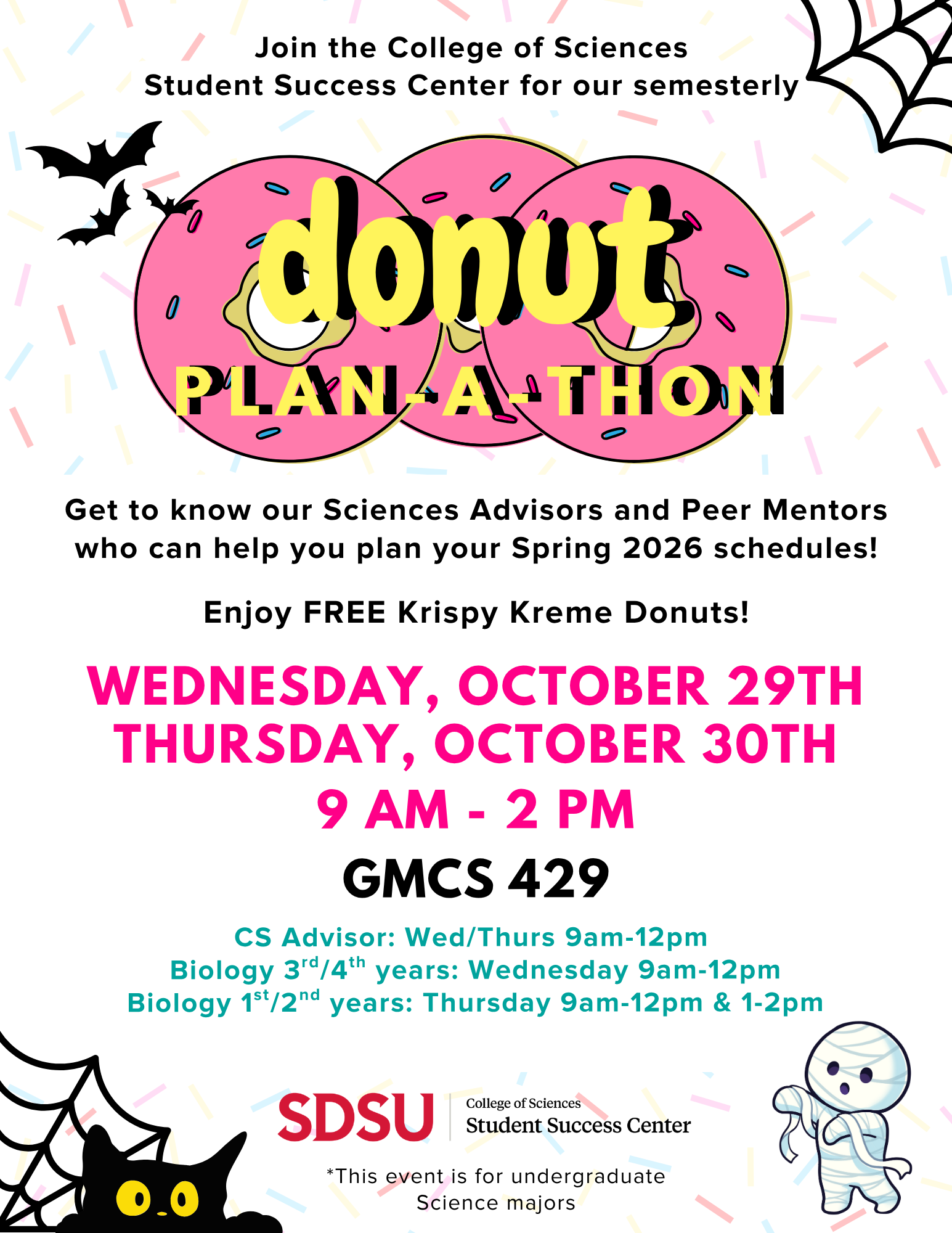 25-26 Donut Planathon flyer Careers in Sciences Astronomy/Physics flyer. Oct 12, Shiley Bioscience Center Gold Auditorium 1-2:30pm. Register by scanning the QR code. James Guillochon, Principal Data Scientist, Caelum Rodriguez, Data Scientist, Andrew Buckner, Senior Laser Technician,Jeffrey Rich, Astronomer adn Outreach Coordinator, Questions email at sciences.studentsuccess@sdsu.edu